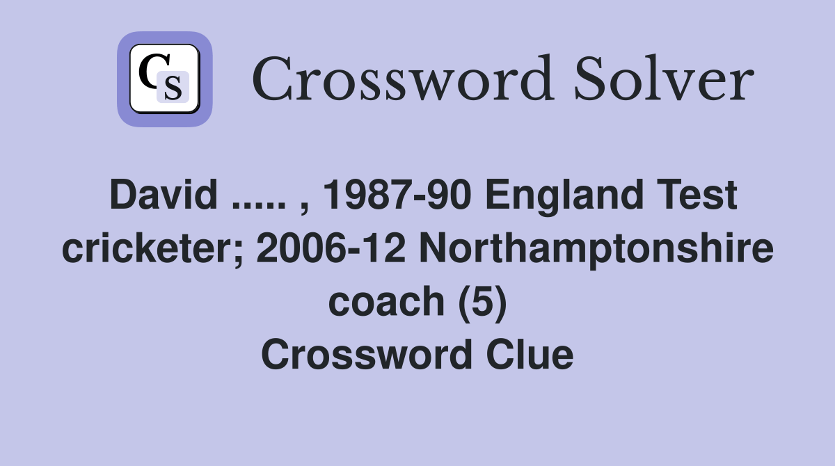 David.. , 198790 England Test cricketer; 200612 Northamptonshire